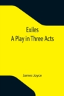 Image for Exiles; A Play in Three Acts