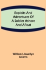 Image for Exploits and Adventures of a Soldier Ashore and Afloat