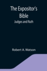 Image for The Expositor&#39;s Bible : Judges and Ruth
