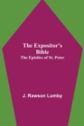 Image for The Expositor&#39;s Bible : The Epistles of St. Peter