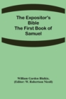 Image for The Expositor&#39;s Bible : The First Book of Samuel
