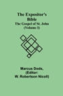 Image for The Expositor&#39;s Bible : The Gospel of St. John (Volume I)