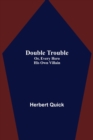 Image for Double Trouble; Or, Every Hero His Own Villain
