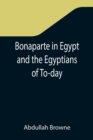 Image for Bonaparte in Egypt and the Egyptians of To-day