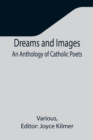 Image for Dreams and Images : An Anthology of Catholic Poets