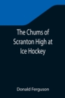 Image for The Chums of Scranton High at Ice Hockey