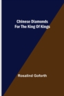 Image for Chinese Diamonds for the King of Kings