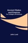 Image for Ancient States and Empires; For Colleges and Schools