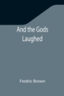 Image for And the Gods Laughed