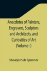 Image for Anecdotes of Painters, Engravers, Sculptors and Architects, and Curiosities of Art (Volume-I)