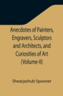 Image for Anecdotes of Painters, Engravers, Sculptors and Architects, and Curiosities of Art (Volume-II)