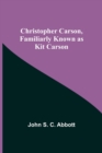 Image for Christopher Carson, Familiarly Known as Kit Carson