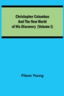 Image for Christopher Columbus and the New World of His Discovery (Volume I)