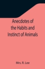 Image for Anecdotes of the Habits and Instinct of Animals