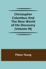 Image for Christopher Columbus and the New World of His Discovery (Volume III)