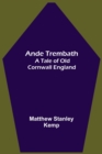 Image for Ande Trembath : A Tale of Old Cornwall England