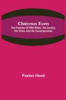Image for Christmas Evans; The Preacher of Wild Wales : His country, his times, and his contemporaries