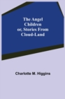 Image for The Angel Children; or, Stories from Cloud-Land