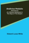 Image for Andivius Hedulio : Adventures of a Roman Nobleman in the Days of the Empire