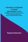 Image for Chronicles of England, Scotland and Ireland (3 of 6) : England (4 of 9); Edward the Fourth, Earle of March, Sonne and Heire to Richard Duke of Yorke