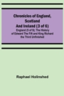 Image for Chronicles of England, Scotland and Ireland (3 of 6) : England (5 of 9); The History of Edward the Fift and King Richard the Third Unfinished
