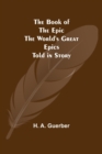 Image for The Book of the Epic : The World&#39;s Great Epics Told in Story