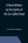 Image for A Book Written by the Spirits of the So-Called Dead