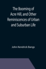 Image for The Booming of Acre Hill, and Other Reminiscences of Urban and Suburban Life