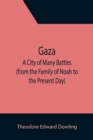 Image for Gaza; A City of Many Battles (from the Family of Noah to the Present Day)