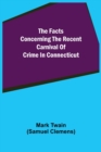 Image for The Facts Concerning The Recent Carnival Of Crime In Connecticut