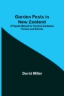 Image for Garden Pests in New Zealand; A Popular Manual for Practical Gardeners, Farmers and Schools