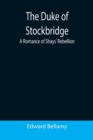 Image for The Duke of Stockbridge : A Romance of Shays&#39; Rebellion