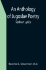 Image for An Anthology of Jugoslav Poetry; Serbian Lyrics
