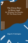 Image for The Circus Boys in Dixie Land; Or, Winning the Plaudits of the Sunny South