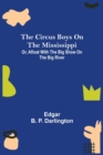 Image for The Circus Boys on the Mississippi; Or, Afloat with the Big Show on the Big River