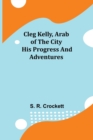 Image for Cleg Kelly, Arab of the City; His Progress and Adventures