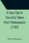 Image for A Fairy Tale in Two Acts Taken from Shakespeare (1763)
