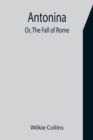 Image for Antonina; Or, The Fall of Rome