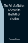 Image for The Fall of a Nation A Sequel to the Birth of a Nation