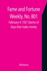 Image for Fame and Fortune Weekly, No. 801, February 4, 1921 Stories of boys that make money