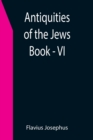 Image for Antiquities of the Jews; Book - VI