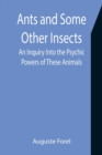 Image for Ants and Some Other Insects : An Inquiry Into the Psychic Powers of These Animals