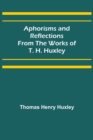 Image for Aphorisms and Reflections from the Works of T. H. Huxley