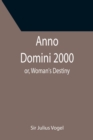 Image for Anno Domini 2000; or, Woman&#39;s Destiny