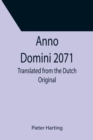 Image for Anno Domini 2071; Translated from the Dutch Original