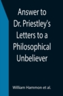 Image for Answer to Dr. Priestley&#39;s Letters to a Philosophical Unbeliever