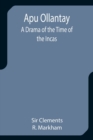 Image for Apu Ollantay : A Drama of the Time of the Incas