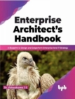Image for Enterprise Architect&#39;s Handbook : A Blueprint to Design and Outperform Enterprise-level IT Strategy