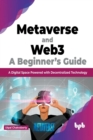 Image for Metaverse and Web3 : A Beginner&#39;s Guide: A Digital Space Powered with Decentralized Technology (English Edition)