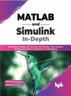 Image for MATLAB and Simulink In-Depth : Model-based Design with Simulink and Stateflow, User Interface, Scripting, Simulation, Visualization and Debugging (English Edition)